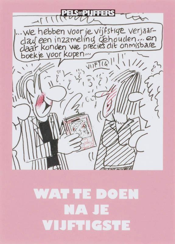 WAT TE DOEN NA JE VIJFTIGSTE 9789057672873 F. Pels, Boeken, Stripverhalen, Gelezen, Verzenden