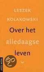 Over het alledaagse leven / Boom essay 9789053525807, Boeken, Filosofie, Verzenden, Gelezen, L. Kolakowski