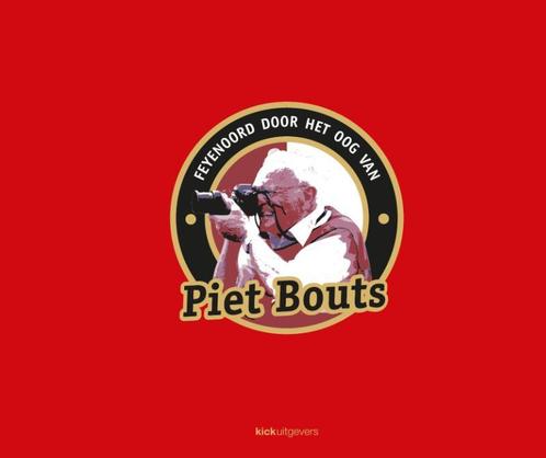 Feyenoord door het oog van Piet Bouts 9789491555169, Livres, Livres de sport, Envoi
