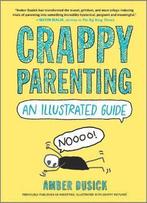 Crappy Parenting: An Illustrated Guide 9780778333029, Verzenden, Zo goed als nieuw, Amber Dusick