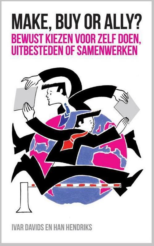Make, buy or ally? 9789463010580 Han Hendriks, Boeken, Economie, Management en Marketing, Zo goed als nieuw, Verzenden
