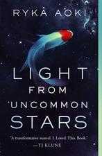 Light from uncommon stars 9781250789082 Ryka Aoki, Verzenden, Gelezen, Ryka Aoki