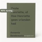 Grote Henriette, of Hoe Henriette geen vrienden had, Boeken, Verzenden, Zo goed als nieuw, Annemie Berebrouckx