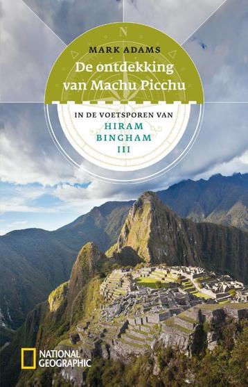 De ontdekking van Machu Picchu 9789048814695 Mark Adams, Verzenden, Mark Adams