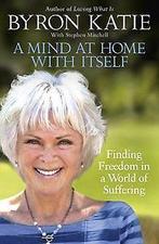 A Mind at Home with Itself: Finding Freedom in a ...  Book, Byron Katie, Verzenden