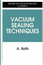 Vacuum Sealing Techniques. Roth, Alexander   ., Alexander Roth, Verzenden