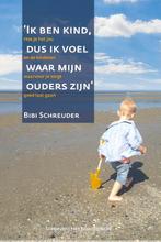 Ik ben kind dus ik voel waar mijn ouders zijn 9789083104188, Boeken, Verzenden, Gelezen, Bibi Schreuder