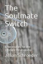 The Soulmate Switch: 6 Necessities for the Ultimate, Livres, Livres Autre, Schroeder, Jillian, Verzenden