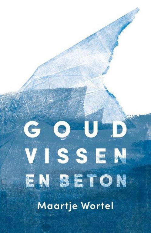 Goudvissen en beton 9789492478030 Maartje Wortel, Boeken, Romans, Gelezen, Verzenden