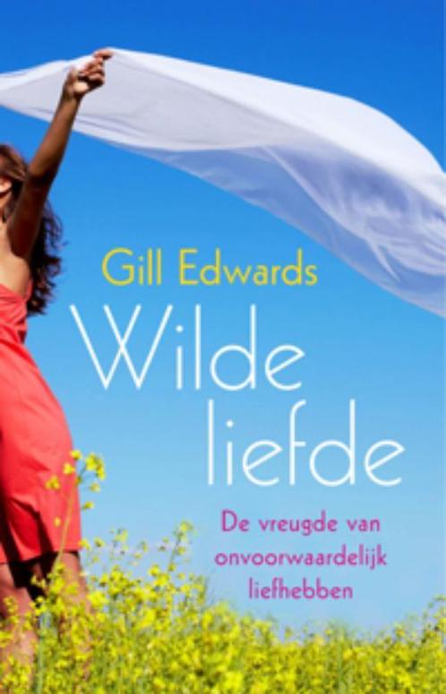 Wilde liefde 9789069639451 Gill Edwards, Boeken, Esoterie en Spiritualiteit, Zo goed als nieuw, Verzenden