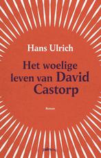 Het woelige leven van David Castorp 9789493059382, Livres, Hans Ulrich, Verzenden