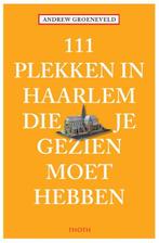 111 plekken in Haarlem die je gezien moet hebben / 111, Verzenden, Gelezen, Andrew Groeneveld