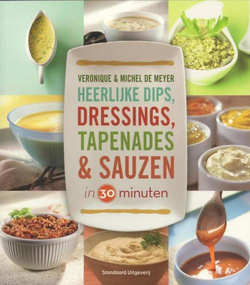 Heerlijke dips, dressings, tapenades & sauzen in 30 minuten, Boeken, Kookboeken, Zo goed als nieuw, Verzenden