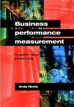 Business performance measurement: theory and practice by, Boeken, Verzenden, Gelezen