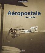 Aéropostale éternelle  Heimermann, Benoît  Book, Gelezen, Heimermann, Benoît, Verzenden