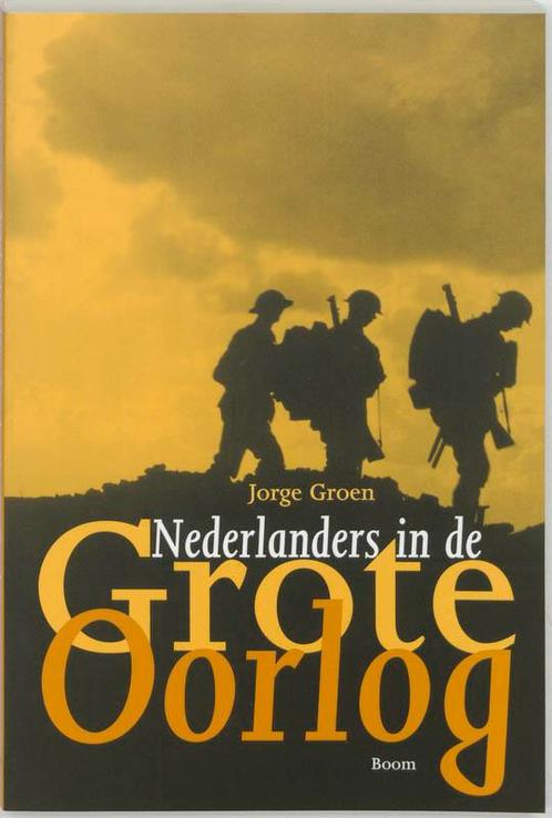 Nederlanders in de Grote Oorlog 9789053529713 Janny Groen, Boeken, Geschiedenis | Wereld, Zo goed als nieuw, Verzenden