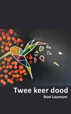 Twee keer dood 9789463865012 Roel Laumans, Boeken, Verzenden, Gelezen, Roel Laumans