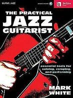 The Practical Jazz Guitarist: Essential Tools for Soloin..., White, Mark, Verzenden