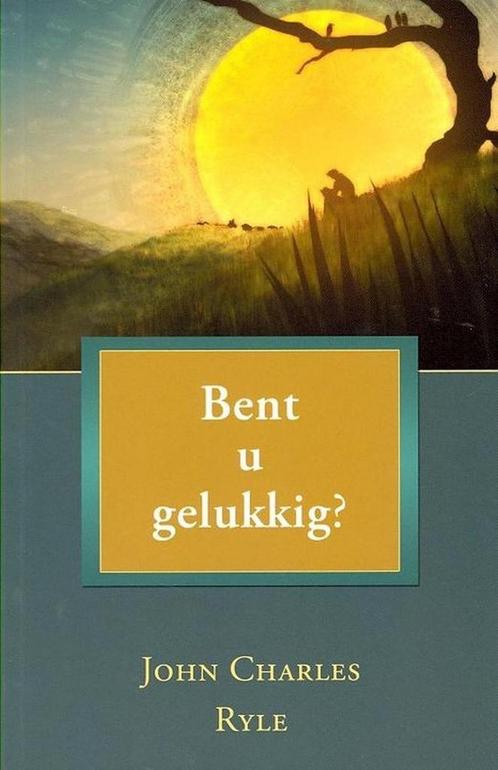 BENT U GELUKKIG 9789033120923 J.C. Ryle, Boeken, Godsdienst en Theologie, Gelezen, Verzenden