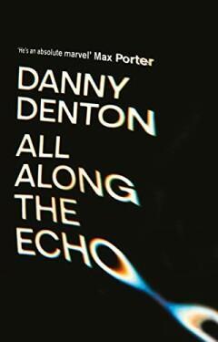 All Along the Echo 9781838955533 Danny Denton, Livres, Langue | Anglais, Envoi