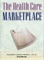The Health Care Marketplace. Greenberg, Warren   .=, Greenberg, Warren, Verzenden