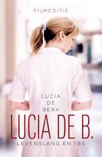 Lucia de B. levenslang en tbs 9789029589093, Boeken, Gelezen, Lucia de Berk, Verzenden