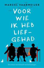 Voor wie ik heb liefgehad 9789024570942 Marcel Vaarmeijer, Boeken, Verzenden, Gelezen, Marcel Vaarmeijer