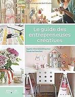 Le guide des entrepreneuses créatives  Sophie-Charlot..., Gelezen, Verzenden, Sophie-Charlotte Chapman, Sandrine Franchet