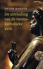 De uitvinding van de rooms-katholieke kerk 9789028425613, Boeken, Verzenden, Zo goed als nieuw, Peter Raedts