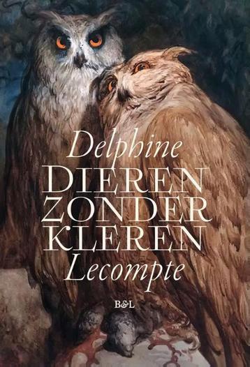 Dieren zonder kleren 9789464778182 Delphine Lecompte, Verzenden, Delphine Lecompte