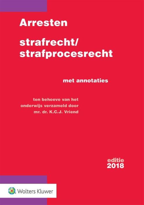 Arresten strafrecht en strafprocesrecht 2018 9789013147865, Boeken, Wetenschap, Gelezen, Verzenden