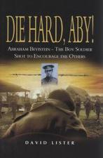 Die hard, Aby: Abraham Bevistein, a boy soldier shot to, David Lister, Verzenden