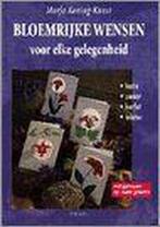 Bloemrijke wensen voor elke gelegenheid 9789051217056, Boeken, Verzenden, Zo goed als nieuw, M. Koning-Kunst