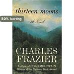Thirteen Moons 9780375509322 Charles Frazier, Verzenden, Gelezen, Charles Frazier