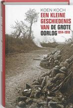 Een Kleine Geschiedenis Van De Grote Oorlog 1914- 1918, Boeken, Gelezen, Koen Koch, Verzenden