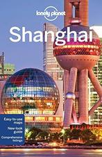 Lonely Planet Shanghai 9781743215715 Lonely Planet, Verzenden, Gelezen, Lonely Planet
