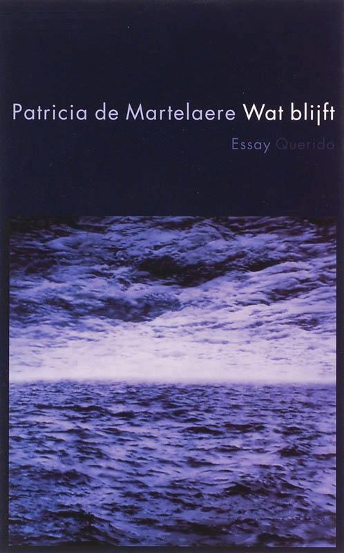 Wat blijft 9789021433295 Patricia de Martelaere, Boeken, Literatuur, Zo goed als nieuw, Verzenden