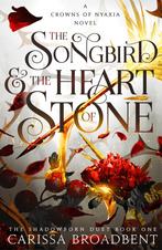 The songbird & the heart of stone / The shadowborn duet / 1, Verzenden, Gelezen, Carissa Broadbent