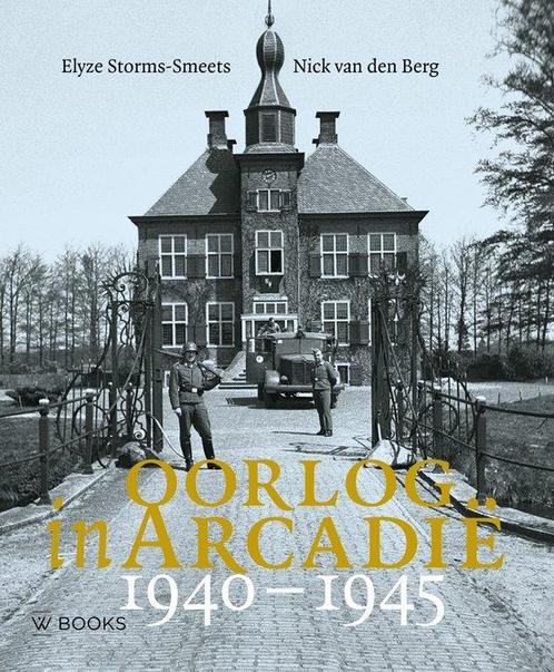 Oorlog in Arcadië 1940-1945 9789462586345, Boeken, Overige Boeken, Zo goed als nieuw, Verzenden