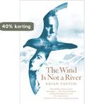 Wind is Not a River 9781447242222 Brian Payton, Verzenden, Brian Payton