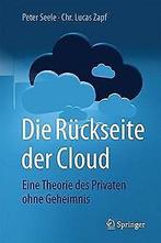 Die Rückseite der Cloud: Eine Theorie des Privaten ...  Book, Verzenden, Seele, Peter, Zapf, Chr. Lucas