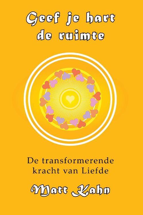 Geef je hart de ruimte 9789463310390 Matt Kahn, Boeken, Overige Boeken, Zo goed als nieuw, Verzenden