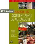 Frankrijk logeren langs de Autoroute / HOBB Gidsen voor, Verzenden, J. van Vliet
