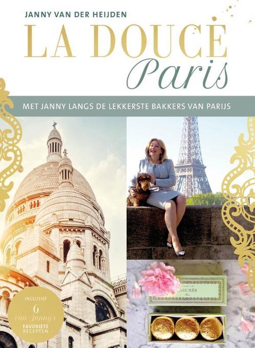 La douce Paris 9789018045166 Janny van der Heijden, Boeken, Kookboeken, Zo goed als nieuw, Verzenden