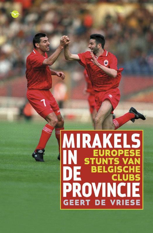 Mirakels in de provincie 9789057204173 Geert de Vriese, Boeken, Hobby en Vrije tijd, Zo goed als nieuw, Verzenden