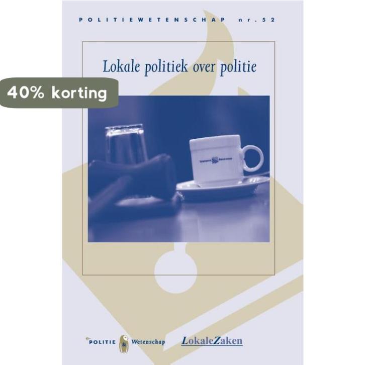 Lokale politiek over politie 9789035244573, Boeken, Politiek en Maatschappij, Zo goed als nieuw, Verzenden