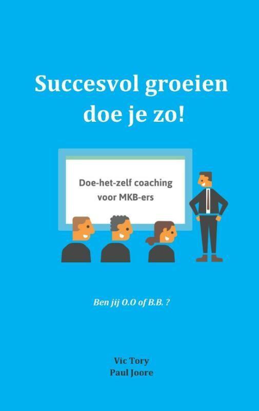 Succesvol groeien doe je zo! 9789462403123 Paul Joore, Boeken, Economie, Management en Marketing, Zo goed als nieuw, Verzenden