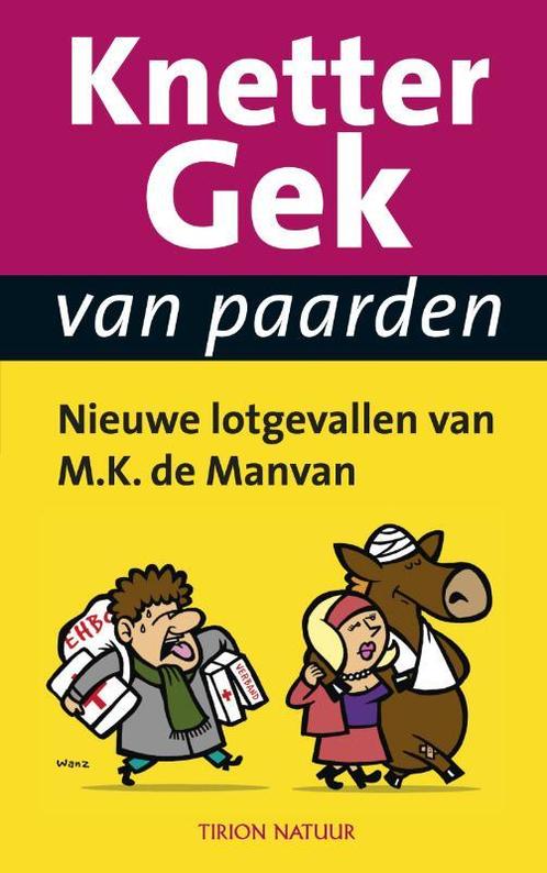 Knettergek van paarden 9789052108292 M.K. de Manvan, Boeken, Hobby en Vrije tijd, Gelezen, Verzenden