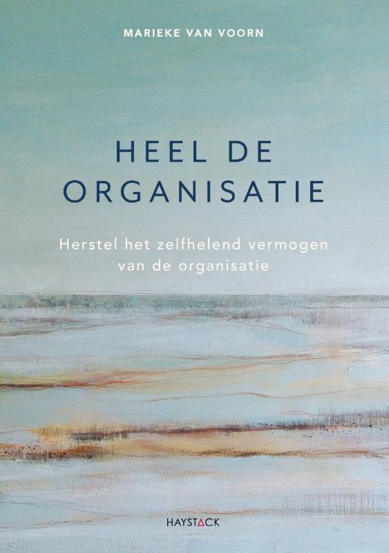 Heel de organisatie 9789461264879 Marieke van Voorn, Boeken, Economie, Management en Marketing, Zo goed als nieuw, Verzenden