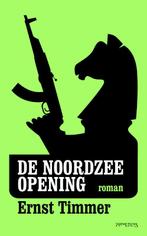 De Noordzee-Opening 9789044616774, Boeken, Ernst Timmer, Zo goed als nieuw, Verzenden